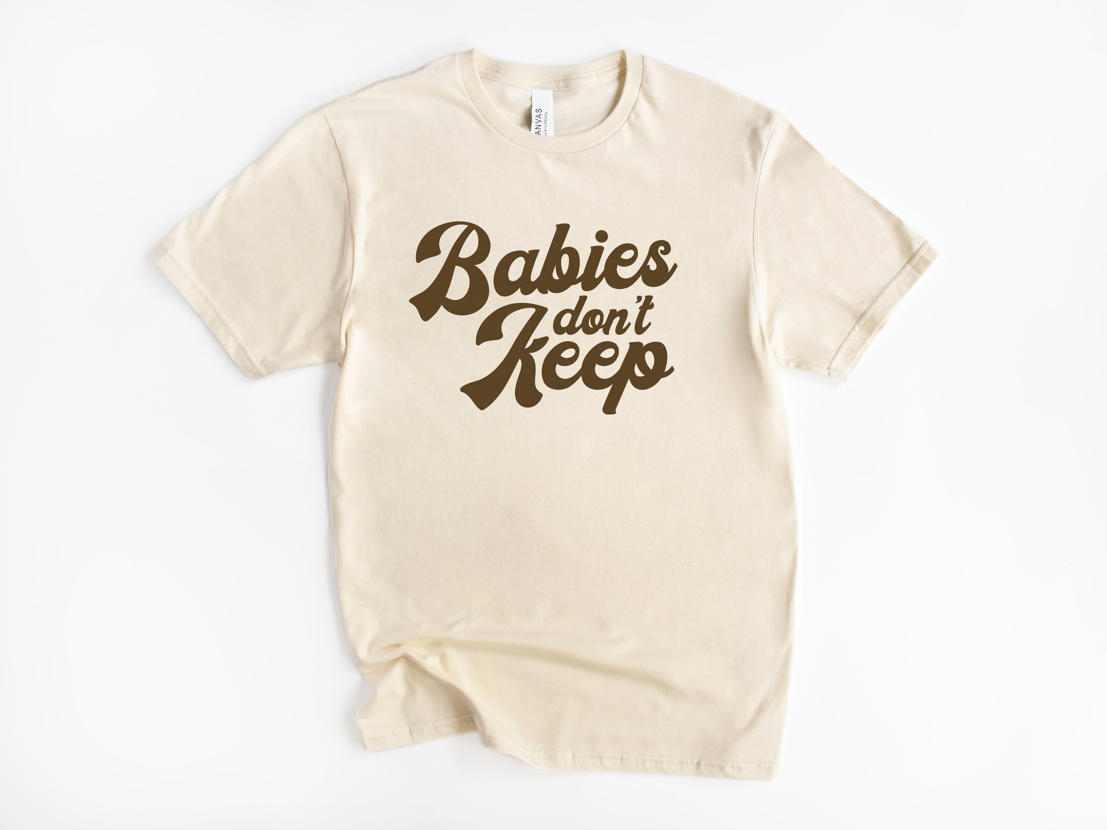 Babies Don't Keep Tee