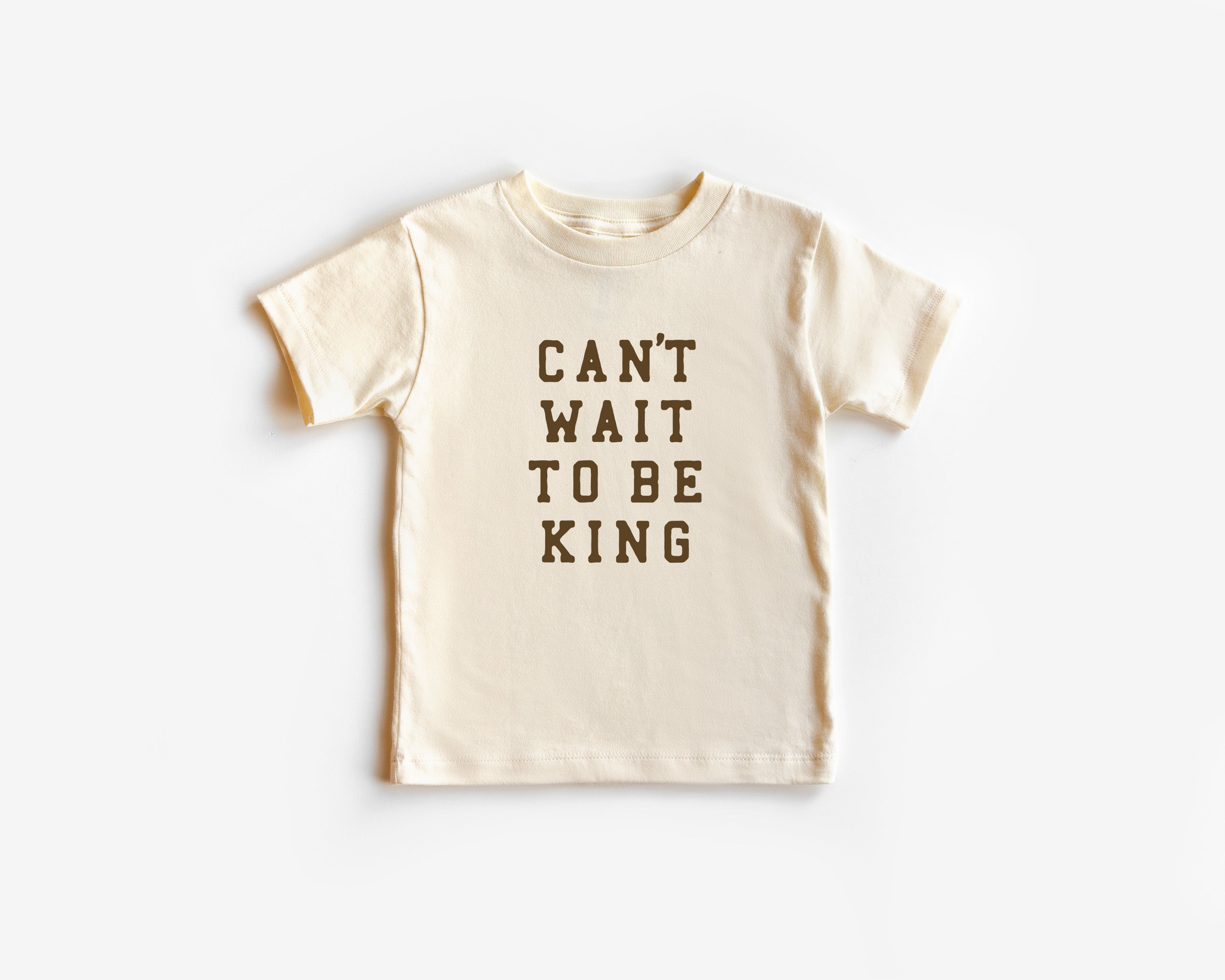 Can't Wait To Be King Tee