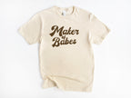 Maker of Babes Tee