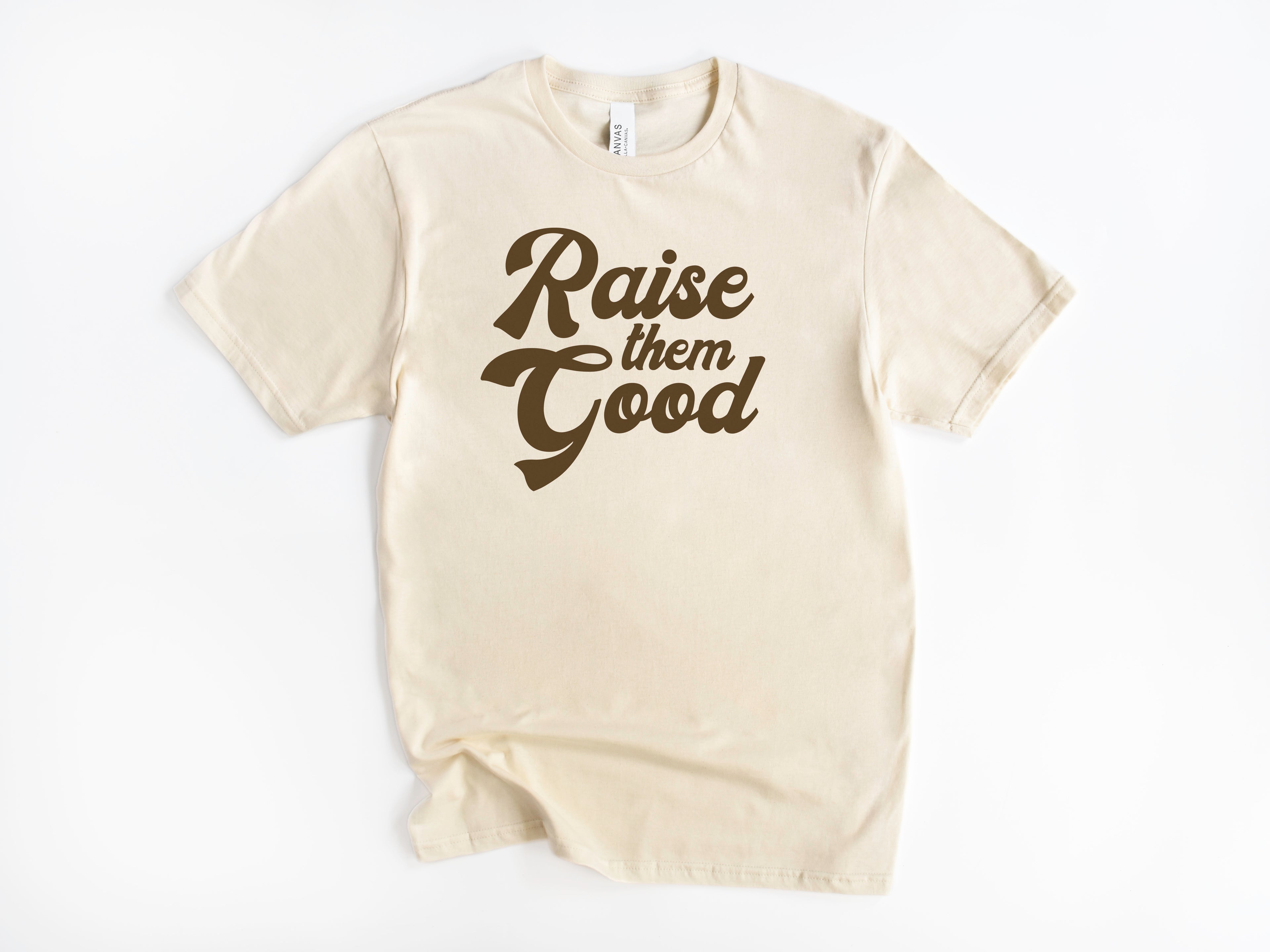 Raise Them Good Tee