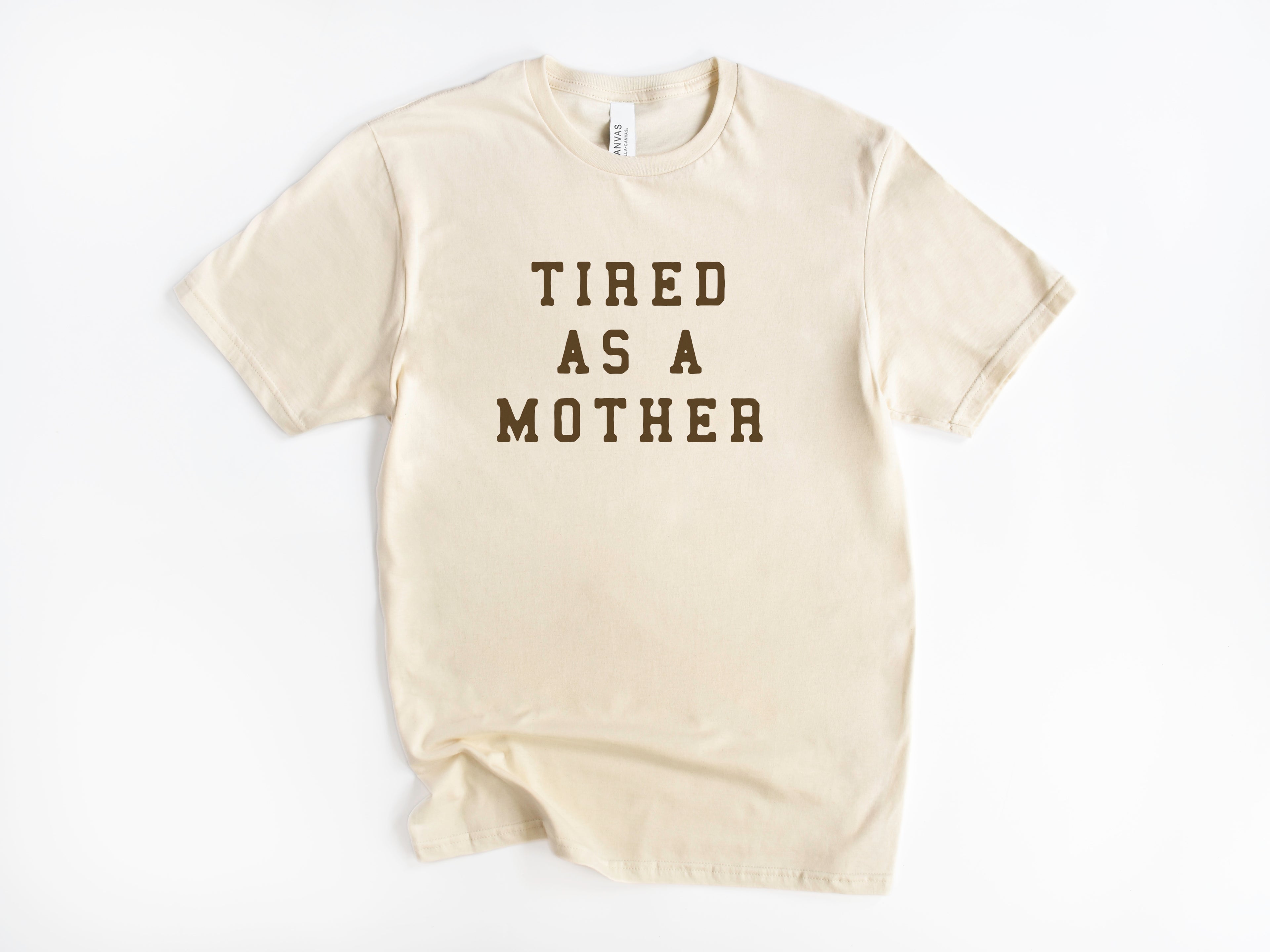 Tired as a Mother Tee