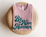 Load image into Gallery viewer, Be a Nice Human Tee
