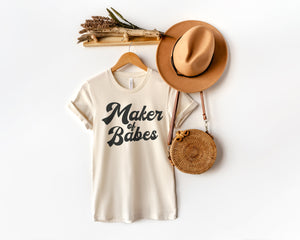 Maker of Babes Tee