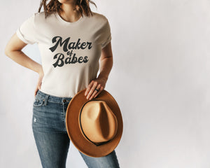 Maker of Babes Tee