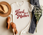 Load image into Gallery viewer, Tired as a Mother Tee
