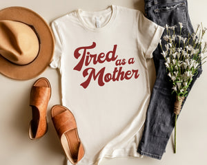 Tired as a Mother Tee
