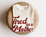 Load image into Gallery viewer, Tired as a Mother Tee
