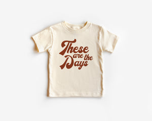 These Are The Days Organic Tee